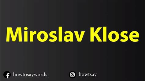 How to pronounce Miroslav Josef Klose .